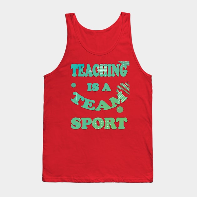 Teaching is a team sport Tank Top by TeeText